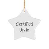 Funny Uncle Gifts from Men for Him - Star Ornament with Certified Quote, White, 3.25" Tall, Perfect for Christmas - Image 1